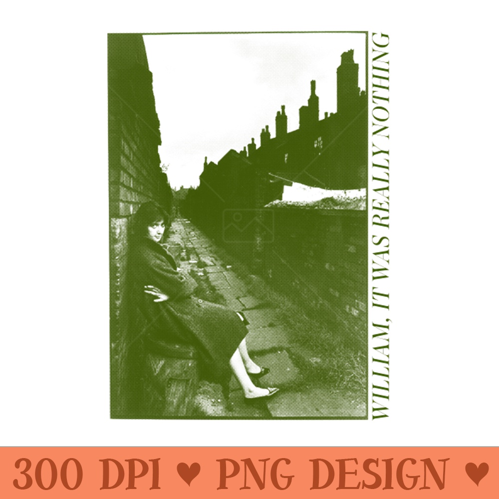 William, It Was Really Nothing Smiths Fanart Design - Sublimation PNG - Professional Design