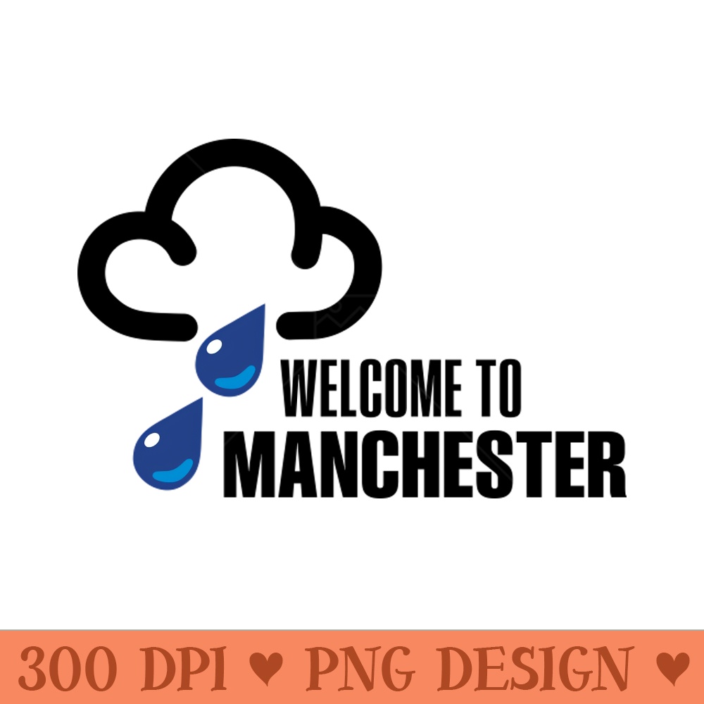 Welcome to Manchester - PNG Downloadable Art - Variety