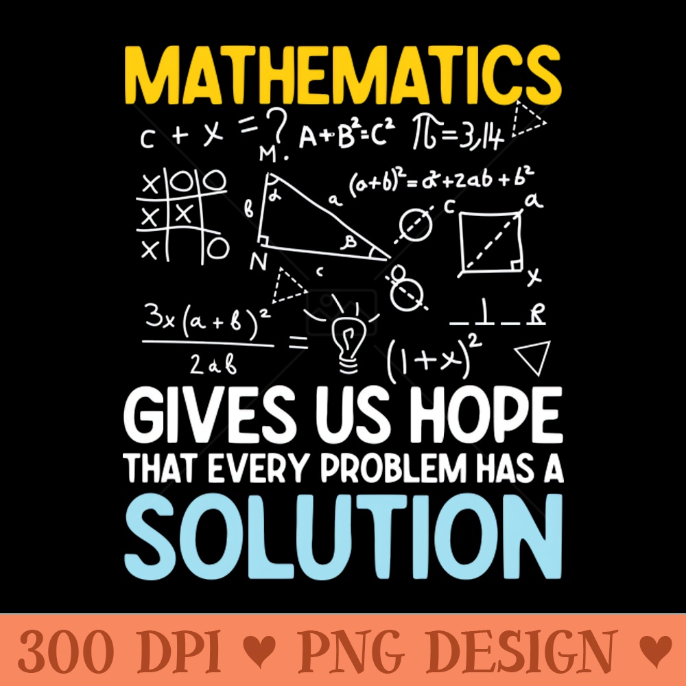 Mathematics Gives Us Hope That Every Problem Has a Solution - PNG Image Downloads - Good Value