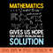 Mathematics Gives Us Hope That Every Problem Has a Solution - PNG Image Downloads - Good Value