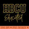 HBCU Educated Design - Digital PNG Download - Good Value