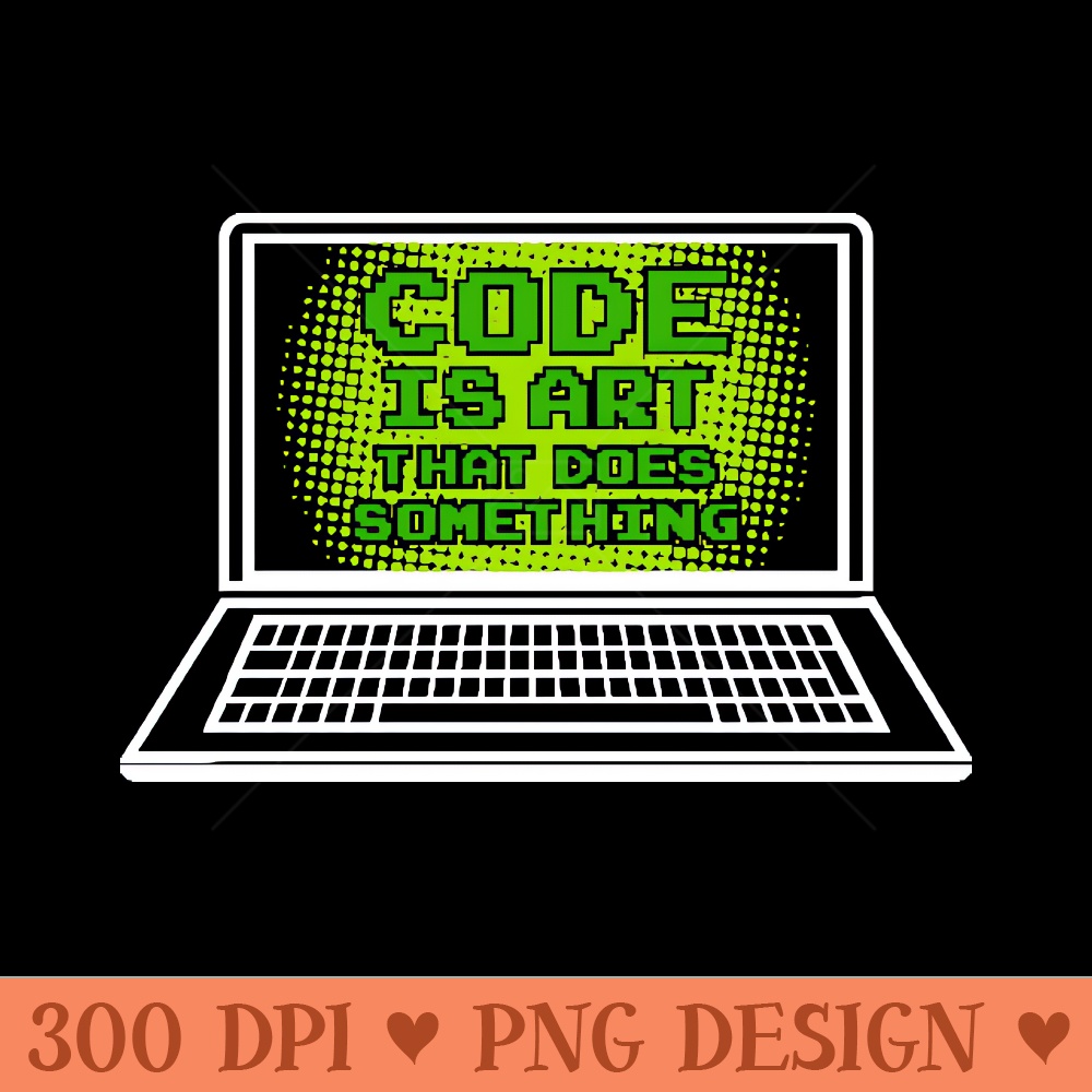 Funny Code is art that does something Ts and Gifts for coders and nerds - PNG Downloadable Art - Latest Updates