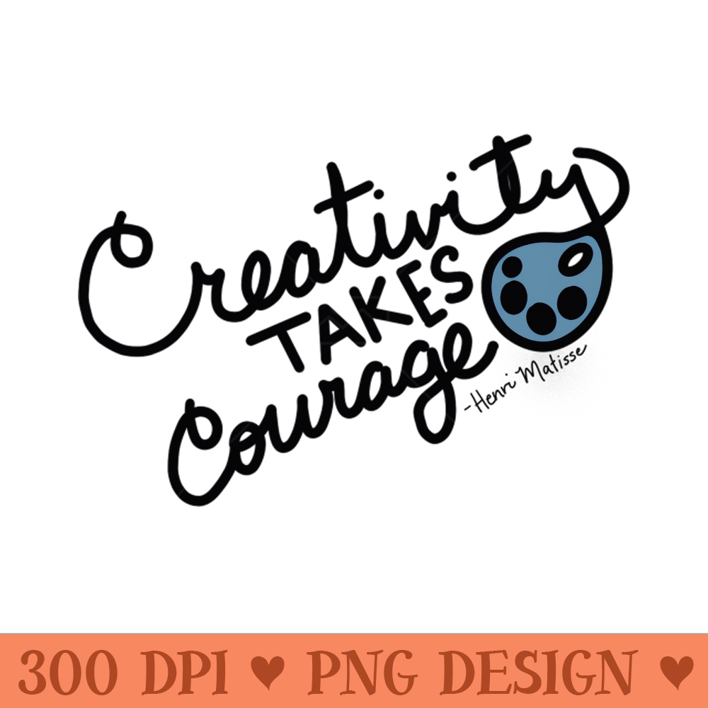 Creativity Takes Courage - Vector PNG Download - Popularity