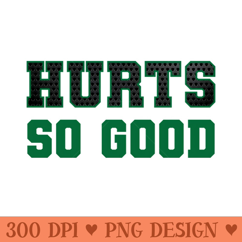Hurts so good - PNG Download Store - Unique