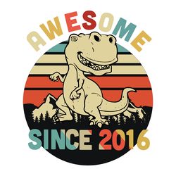 awesome since 2016, birthday svg, born in 2026, birthday girl, 4 years old, 4th birthday, dinosaur svg