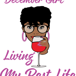 december girl i'm living my best life, birthday svg, birthday girl svg, birthday gift, birthday girl