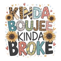 kinda boujee kinda broke png sublimation design