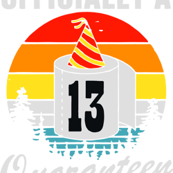 officially a 13 quarantine, birthday svg, 13 quarantine, 13 quarantine svg