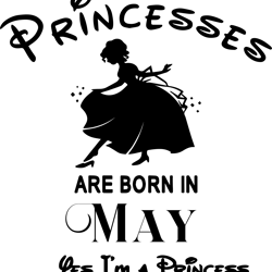 princesses are born in may, birthday svg, birthday girl, birthday princess