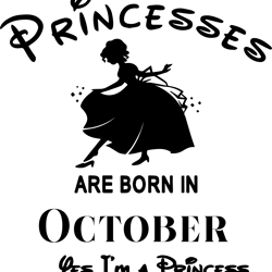 princesses are born in october, birthday svg, birthday girl, birthday princess