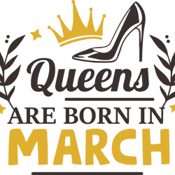 queens are born in march, birthday svg, born in march svg, queen svg