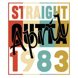 straight outta april 1983, birthday svg, born in 1983, 1983 birthday