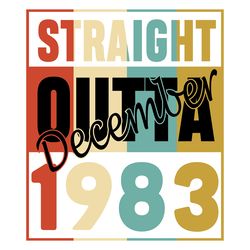 straight outta december 1983, birthday svg, born in 1983, 1983 birthday
