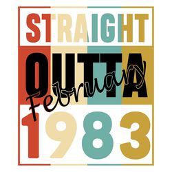 straight outta february 1983, birthday svg, born in 1983, 1983 birthday