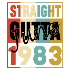straight outta june 1983, birthday svg, born in 1983, 1983 birthday