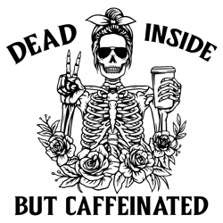 dead inside but caffeinated svg, dead inside svg, mom life svg, messy bun svg, coffee lover png