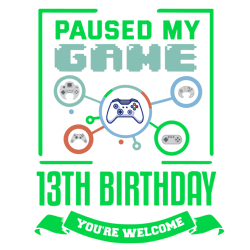 i only paused my game for 13th birthday old gamer svg, birthday svg, 13 years old svg, 13th birthday svg