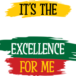 it's the black excellence for me svg