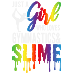 just a girl who loves gymnastics and slime svg,tank, hoodie, sweatshirt form women girls, birthday gift idea