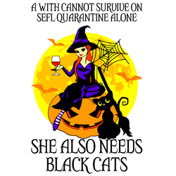 a witch cannot survive on self quarantine alone svg, she also needs black cats svg, trick or treat svg