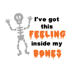 i've got this feeling inside my bones,halloween svg, halloween gift, halloween shirt, happy halloween day, halloween svg