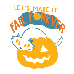 let's make it fall forever,halloween svg, halloween gift, halloween shirt, happy halloween day, halloween svg file