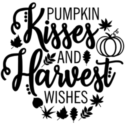 pumpkin kisses and harvest wishes svg ,fall svg, funny fall shirt svg, pumpkin patch svg, autumn leaves svg