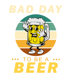 bad day to be a beer vintage svg beer svg digital file