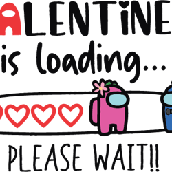 among us valentine is loading please wait svg, valentine svg, among us svg, among us love svg