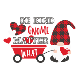 be kind gnome matter what svg, valentine svg, valentines day svg, be kind svg