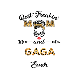 best freakin mom and gaga ever svg, mothers day svg, best mom svg