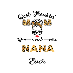 best freakin mom and nana ever svg, mothers day svg, best mom svg