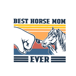 best horse mom ever svg, mothers day svg, horse svg, fist bump svg, animal svg