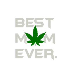 best mom ever weed svg, mothers day svg, cannabis svg, weed svg, weed leaf svg