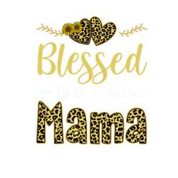 blessed to be called mama svg, mothers day svg, mom svg, mama sv