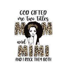 god gifted me two titles mom and mimi svg leopard svg, mothers day svg, mothers gift svg