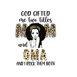 god gifted me two titles mom and oma leopard svg, mothers day svg, mothers gift svg