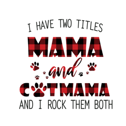 i have two titles mama and cat mama and i rock them both svg, mothers day svg, mama svg, cat mama svg