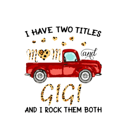 i have two titles mom and gigi svg, mothers day svg, mothers gift svg