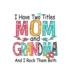i have two titles mom and grandma svg, mothers day svg, mom svg, grandma svg