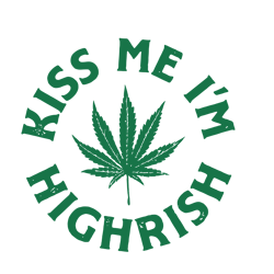 kiss me im highrish svg,kiss svg, highrish svg, cannabis svg clipart, silhouette svg