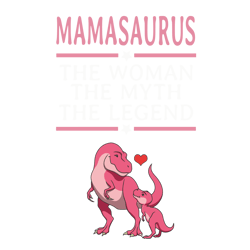 mama saurus the woman the myth the legend svg, mothers day svg, mothers gift svg, mama svg