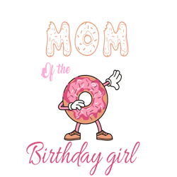 mom of the birthday girl donut dabbing svg, mothers day svg, donut svg