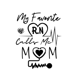 my favorite rn calls me mom svg, mothers day svg, mom svg, nurse svg, nurse gifts
