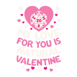 my love for you is natural valentine svg, valentine svg, valentines day svg, my love svg