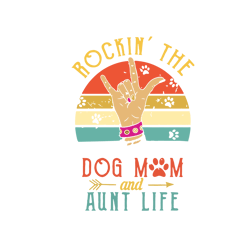 rockin the dog mom and aunt life svg, mothers day svg, mom svg, mommy svg