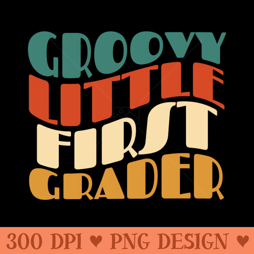 Groovy Little First Grader - PNG File Download - Convenience
