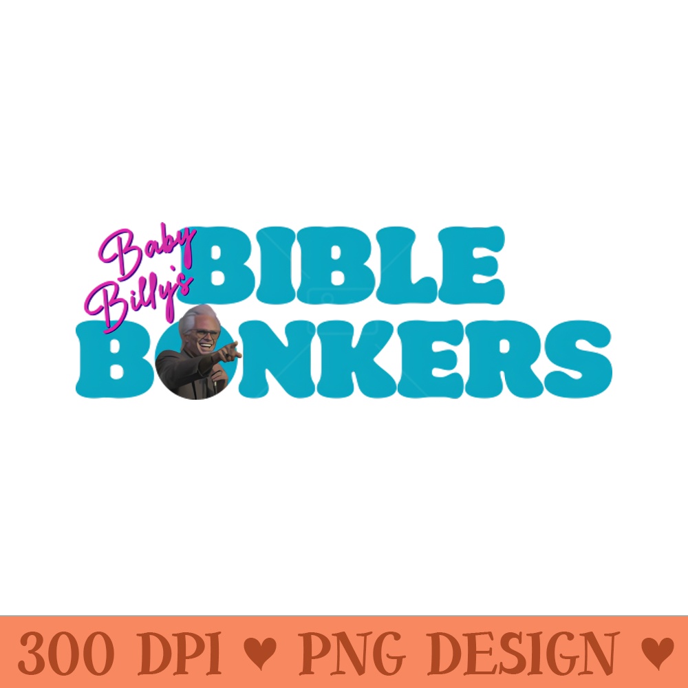 Baby Billys Bible Bonkers - PNG Illustrations - Professional Design