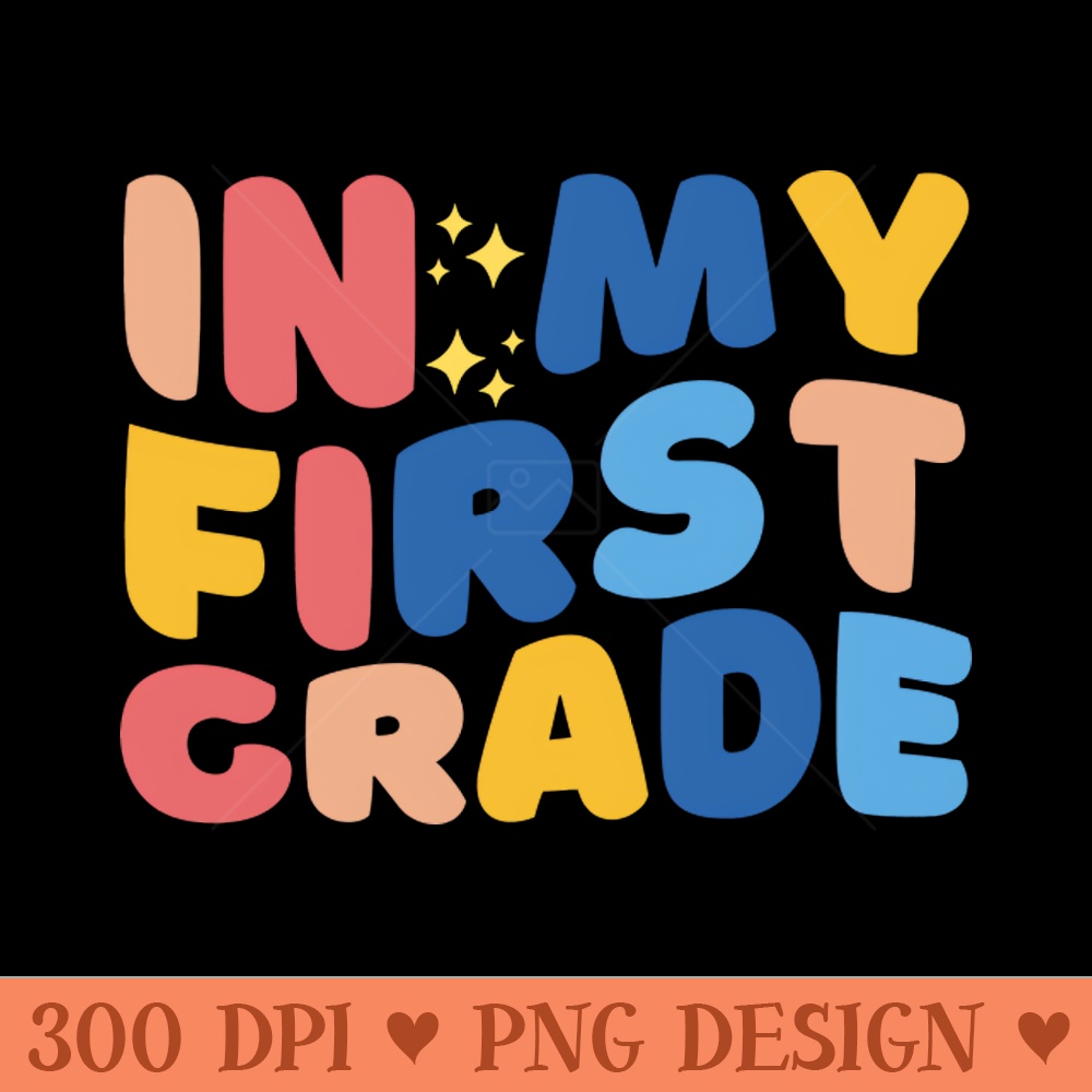 In my first grade - Vector PNG Download - Customer Support