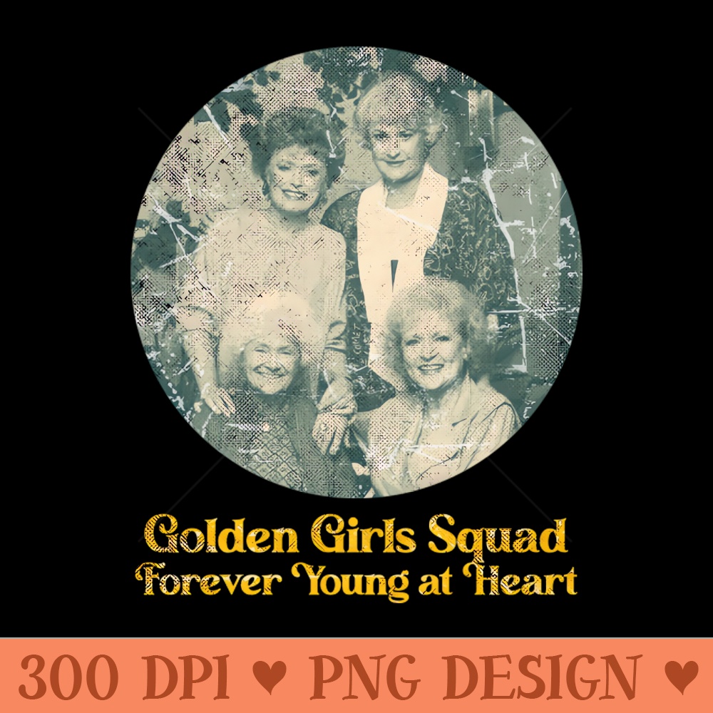 Golden Girls Squad Forever Young at Heart - Digital PNG Art - Variety